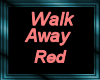 Walk Away - Red