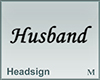 Headsign Husband