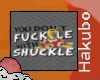 No Messing With Shuckle