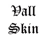 Vall Skin