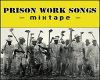 Prison Work Songs