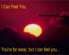 I can feel you