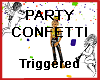 Party Confetti - Trigger