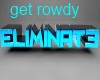 eliminate get rowdy dub