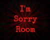 I'm Sorry Room