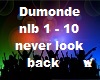 Dumonde never look back