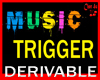 MUSIC TRIGGER DERIVABLE