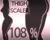 Thigh Scaler 108%