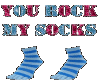 You Rock my socks