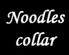 Noodles Collar