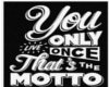 You Only Livee oncee 