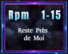 RESTE PRES DE MOI