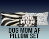 Dog Mom AF Pillow Set