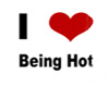 I LOVE BEING HOT!!!!