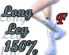 F - Long Legs +150%