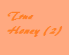 True Honey ( 2)