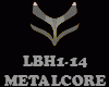 METALCORE - LBH1-14