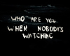 Nobody Watching Art