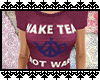 D ~ Make Tea Not War