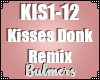B. Kisses Donk Remix