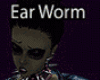 lzM Worm in your Ear M/F
