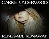 Carrie Underw.  Renegade