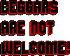 Beggars Not Welcome