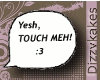 [DiZ] Touch meh!