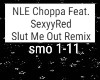 NLE Choppa- Sl*t Me out