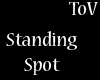 ToV Standing Spot