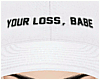 -A- Your loss, babe Cap