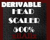 [A] Head Scaler 500%
