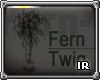 [IR] Fern Twig