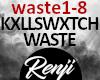 KXLLSWXTCH - WASTE