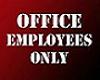 Office Employees Only