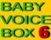 BABY SOUNDS VOICEBOX 6
