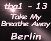 Berlin Take My Breathe A