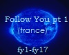 Follow You pt 1 (trance)