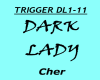 dark lady trigger