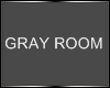 Gray room
