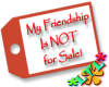 Friendship Is Not 4 Sale