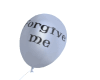 Forgive Me Balloon