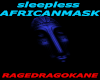 SLEEPLESS AFRICAN MASK