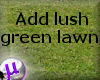 Add lush grass lawn area