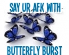 AFK butterfly Burst