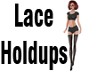 Lace holdups