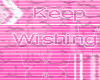 Keep Wishing