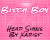 HeadSign (M/F) - BtchBoy