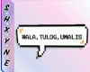 wala,tulog,umalis sign