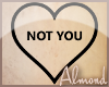 A| Not You